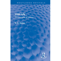 John Lyly: The Humanist as Courtier