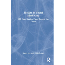 Success in Social Marketing: 100 Case Studies From Around the Globe