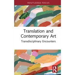 Translation and Contemporary Art: Transdisciplinary Encounters