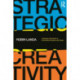 Strategic Creativity: A Business Field Guide to Advertising, Branding, and Design
