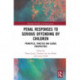 Responses to Serious Offending by Children: Principles, Practice and Global Perspectives