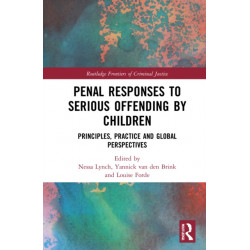 Responses to Serious Offending by Children: Principles, Practice and Global Perspectives