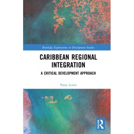 Caribbean Regional Integration: A Critical Development Approach