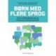 Børn med flere sprog: Typisk sprogudvikling og sproglige vanskeligheder