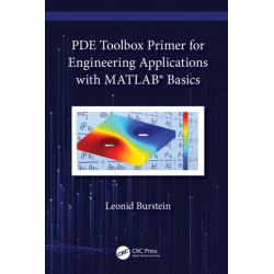 PDE Toolbox Primer for Engineering Applications with MATLAB® Basics