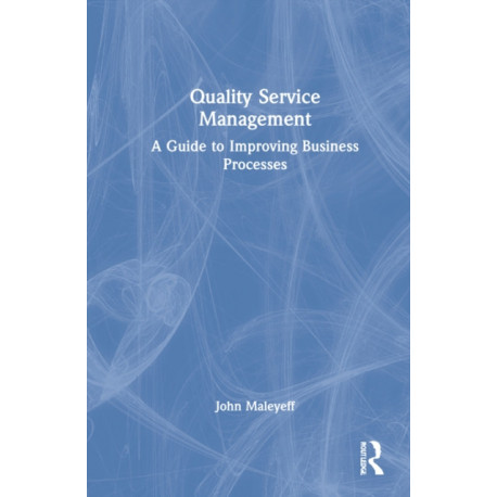 Quality Service Management: A Guide to Improving Business Processes