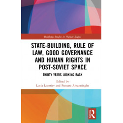State-Building, Rule of Law, Good Governance and Human Rights in Post-Soviet Space: Thirty Years Looking Back