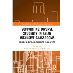 Supporting Diverse Students in Asian Inclusive Classrooms: From Policies and Theories to Practice