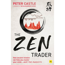 The Zen Trader: How ancient wisdom can help you master your mind and the markets