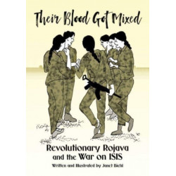 Their Blood Got Mixed: Revolutionary Rojava and the War on ISIS