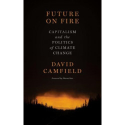 Future on Fire: Capitalism and the Politics of Climate Change