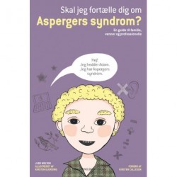 Skal jeg fortælle dig om Aspergers syndrom?: En guide til familie, venner og professionelle