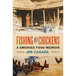 Fishing for Chickens: A Smokies Food Memoir