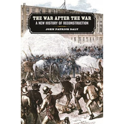 The War after the War: A New History of Reconstruction