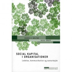 Social kapital i organisationer: Ledelse, kommunikation og samarbejde