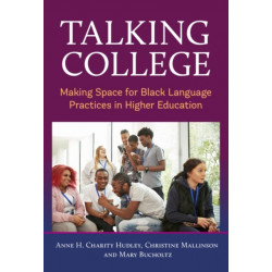 Talking College: Making Space for Black Language Practices in Higher Education