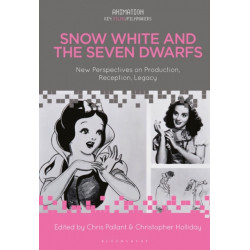 Snow White and the Seven Dwarfs: New Perspectives on Production, Reception, Legacy