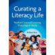 Curating a Literacy Life: Student-Centered Learning with Digital Media