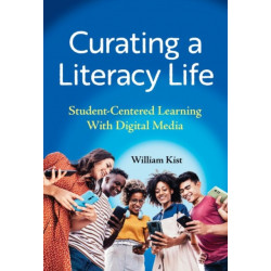 Curating a Literacy Life: Student-Centered Learning with Digital Media