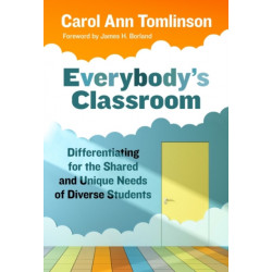 Everybody's Classroom: Differentiating for the Shared and Unique Needs of Diverse Students