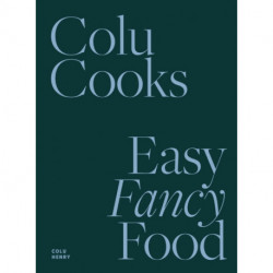 Colu Cooks: Easy Fancy Food