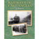 Railways of East Anglia: A History