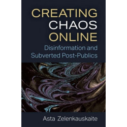 Creating Chaos Online: Disinformation and Subverted Post-Publics
