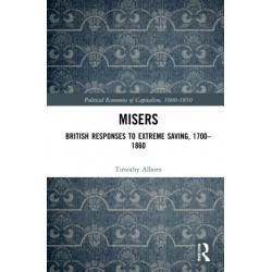 Misers: British Responses to Extreme Saving, 1700–1860