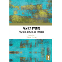 Family Events: Practices, Displays and Intimacies