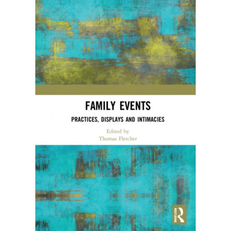 Family Events: Practices, Displays and Intimacies