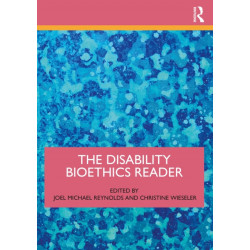 The Disability Bioethics Reader