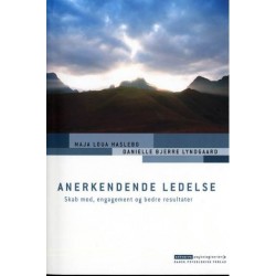 Anerkendende ledelse: Skab mod, engagement og bedre resultater