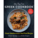 My Big Fat Greek Cookbook: Classic Mediterranean Soul Food Recipes
