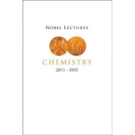 Nobel Lectures In Chemistry (2011-2015)