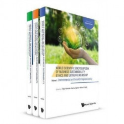World Scientific Encyclopedia Of Business Sustainability, Ethics And Entrepreneurship (In 3 Volumes)