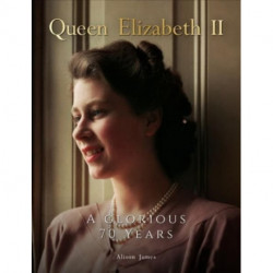 Queen Elizabeth II: A Glorious 70 Years