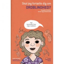 Skal jeg fortælle dig om ordblindhed?: En guide til familie, venner og professionelle