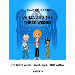 Vanja and the three Wishes: 3rd book about Jack, Emil, and Vanja