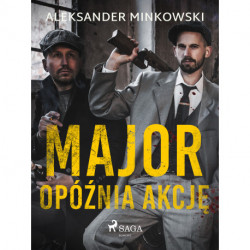 Major opóźnia akcję