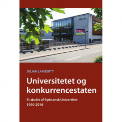 Universitetet og konkurrencestaten: Et studie af Syddansk Universitet 1990-2016