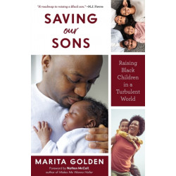 Saving Our Sons: Raising Black Children in a Turbulent World (New Edition) (Parenting Black Teen Boys, Improving Black Family Health and Relationships)