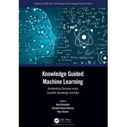 Knowledge Guided Machine Learning: Accelerating Discovery using Scientific Knowledge and Data