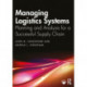Managing Logistics Systems: Planning and Analysis for a Successful Supply Chain