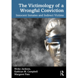 The Victimology of a Wrongful Conviction: Innocent Inmates and Indirect Victims