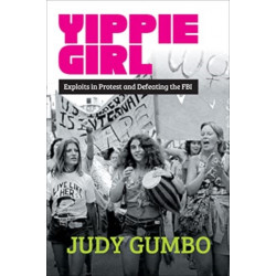 Yippie Girl: Exploits in Protest and Defeating the FBI