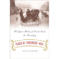Places of Tenderness and Heat: The Queer Milieu of Fin-de-Siecle St. Petersburg