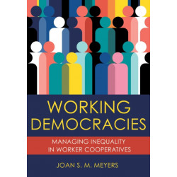 Working Democracies: Managing Inequality in Worker Cooperatives