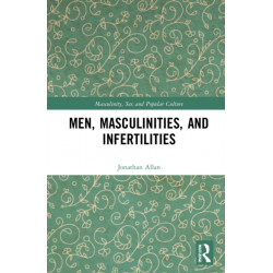 Men, Masculinities, and Infertilities