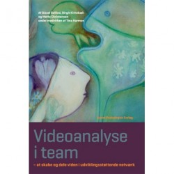 Videoanalyse i team: At skabe og dele viden i udviklingsstøttende netværk
