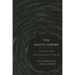 The Digital Border: Migration, Technology, Power